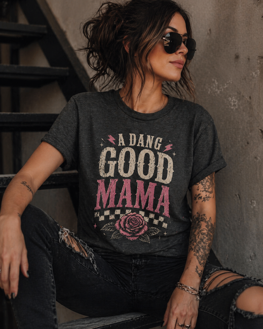 A Dang Good Mama Shirt | Edgy Mom Graphic Tee | Trendy Mama Shirt | Western Style Mama Tee | Bella Canvas Graphic Tee