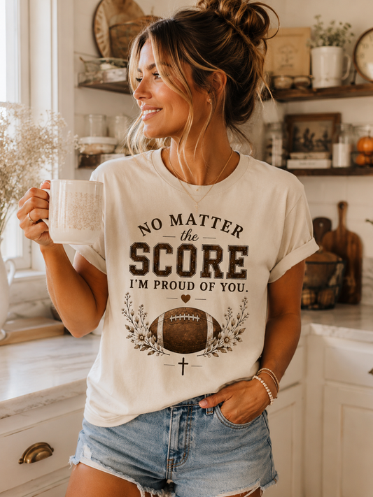 No Matter the Score I'm Proud of You Shirt | Football Mom Tee | Bella Canvas Game Day Shirt | Christian Football Mom Gift | Football Season Tee