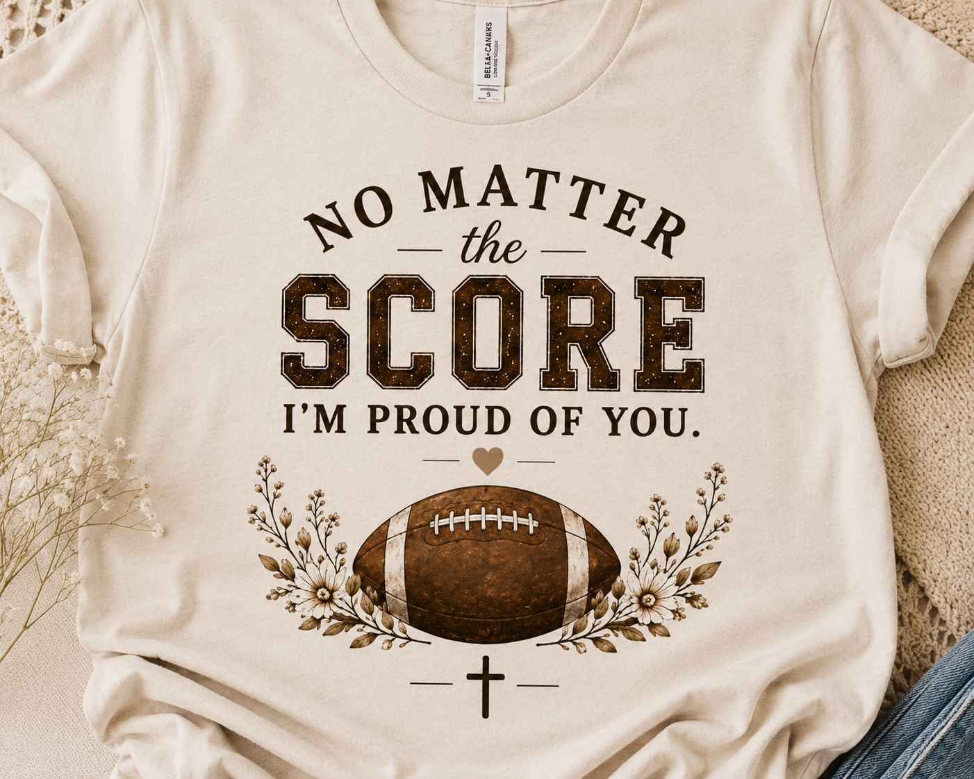 No Matter the Score I'm Proud of You Shirt | Football Mom Tee | Bella Canvas Game Day Shirt | Christian Football Mom Gift | Football Season Tee