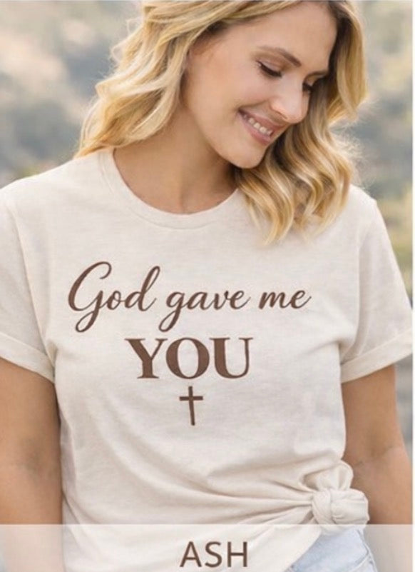 God Gave Me You Mom Shirt | Faith Based Mama Tee | Christian Motherhood Shirt