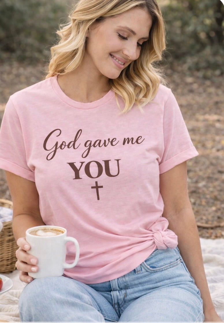 God Gave Me You Mom Shirt | Faith Based Mama Tee | Christian Motherhood Shirt