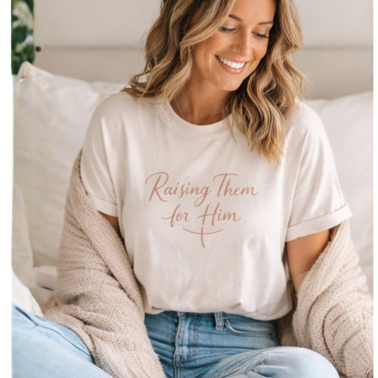 Raising Them for Him Tee
